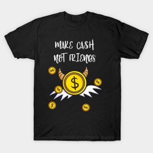 Make Cash Not Friends Money Income T-Shirt